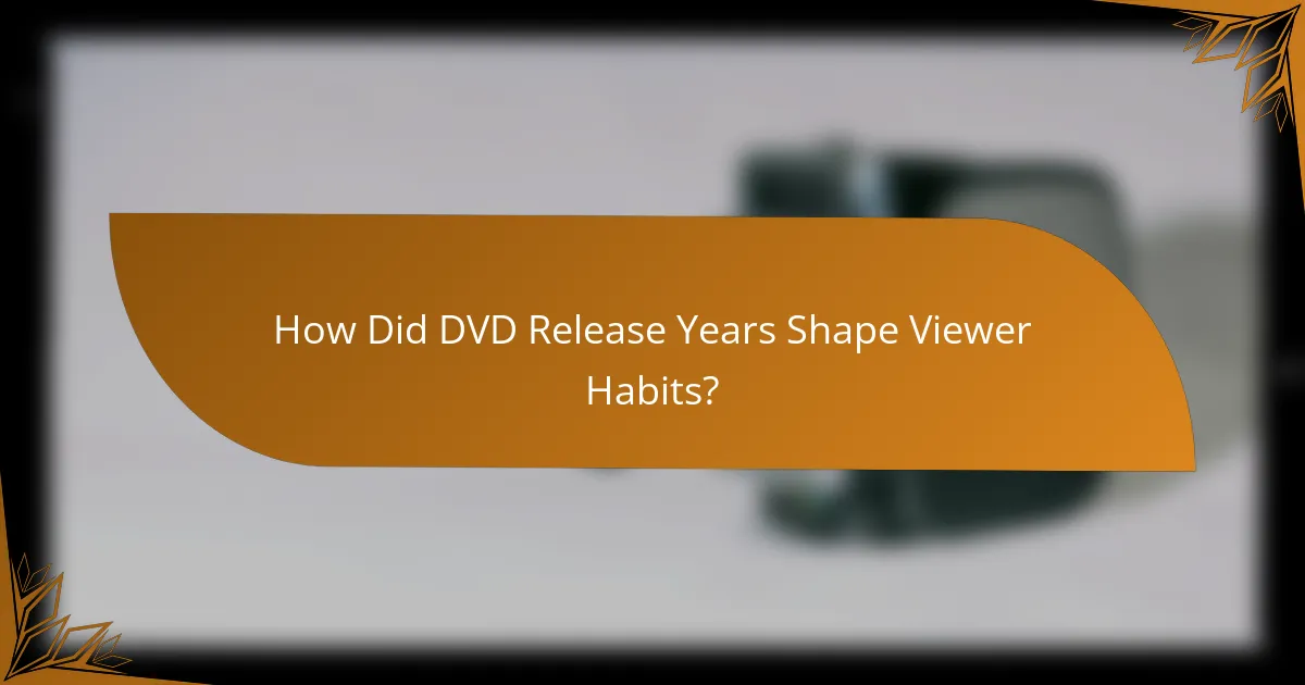 How Did DVD Release Years Shape Viewer Habits?