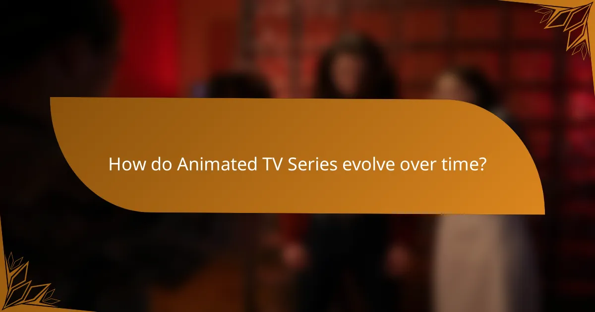 How do Animated TV Series evolve over time?