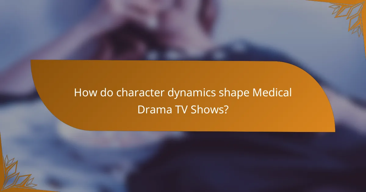 How do character dynamics shape Medical Drama TV Shows?