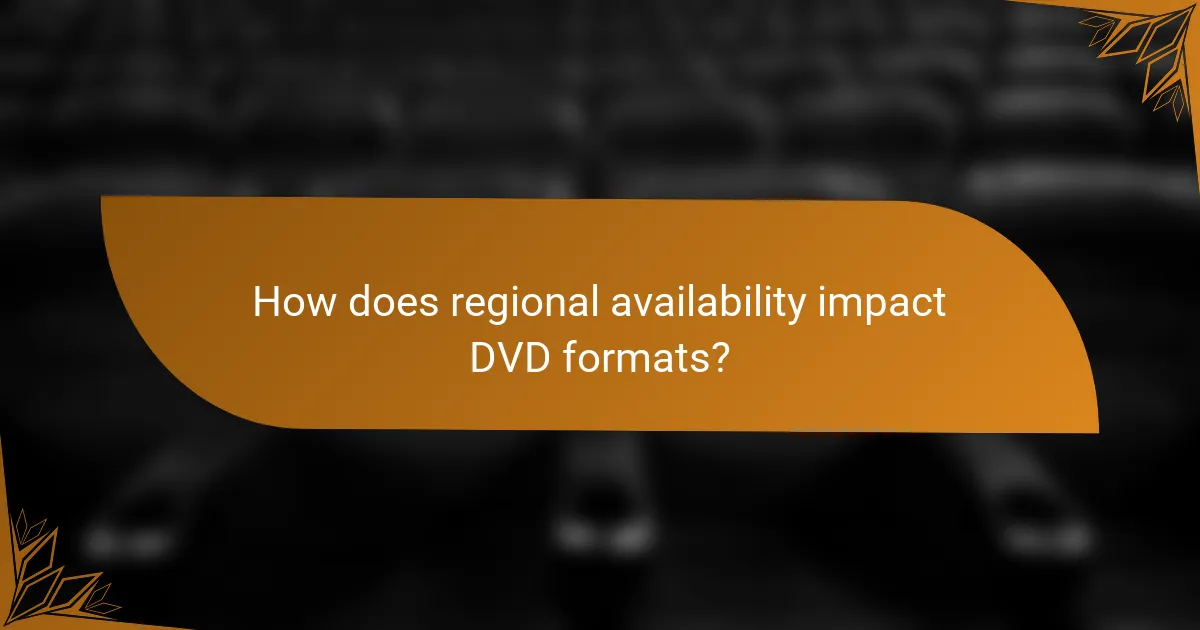 How does regional availability impact DVD formats?