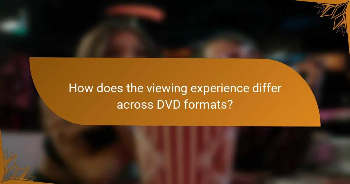 How does the viewing experience differ across DVD formats?