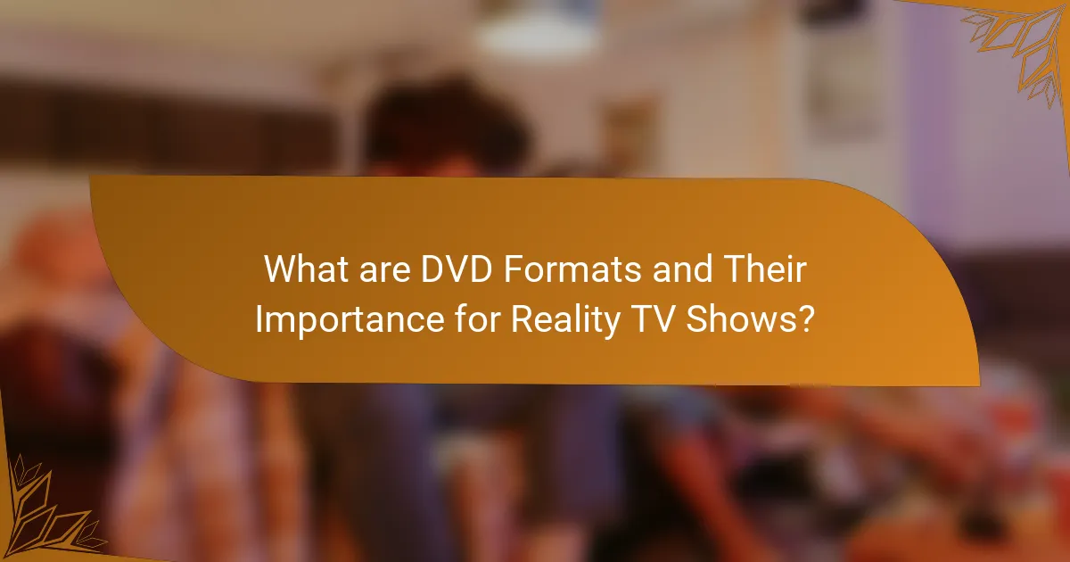 What are DVD Formats and Their Importance for Reality TV Shows?