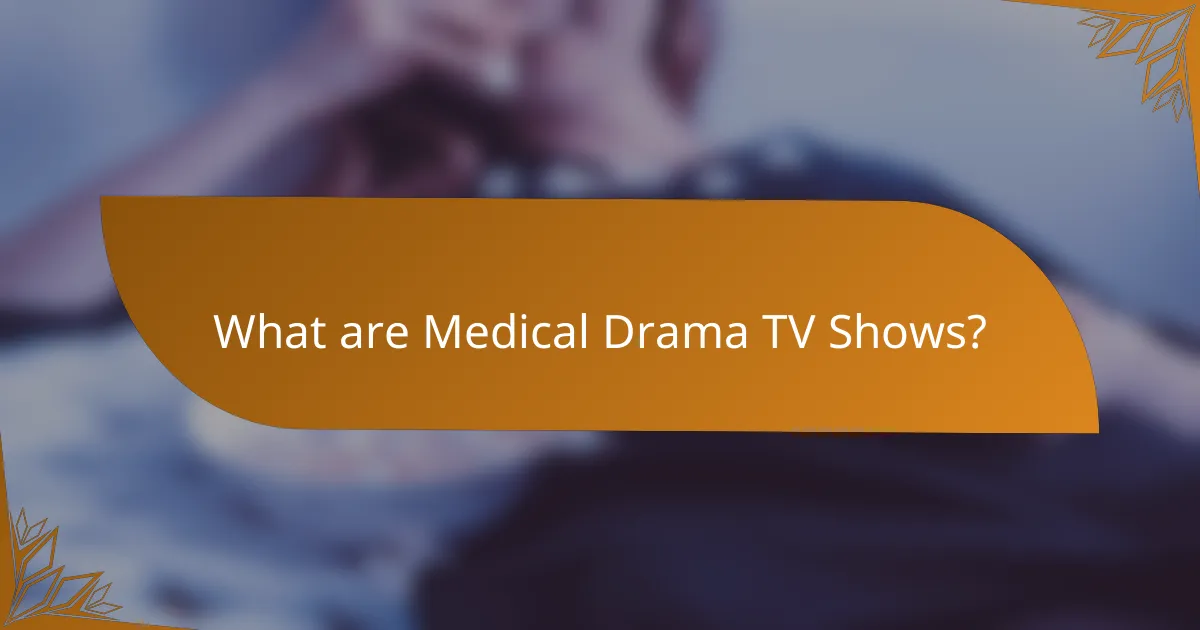 What are Medical Drama TV Shows?