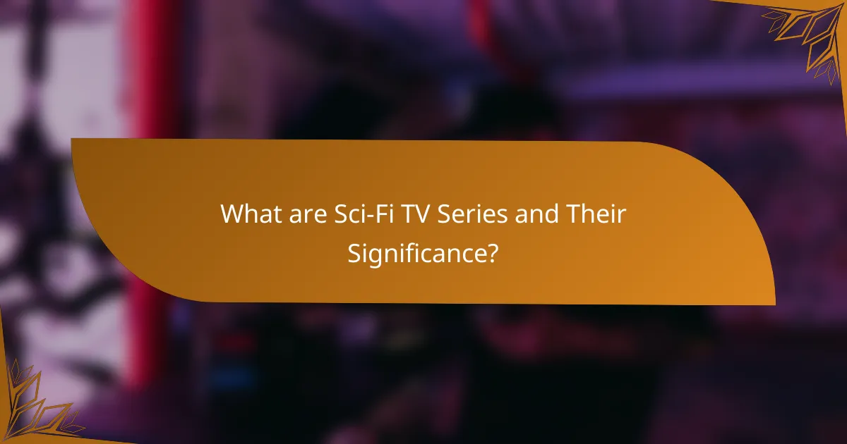 What are Sci-Fi TV Series and Their Significance?
