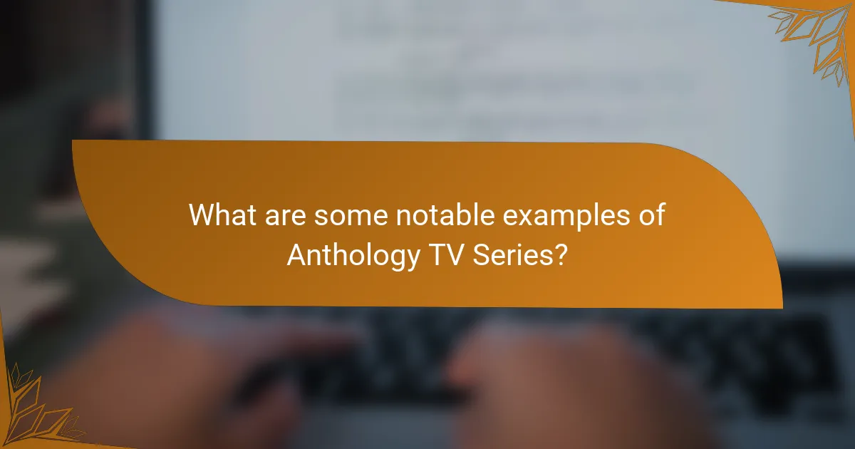 What are some notable examples of Anthology TV Series?
