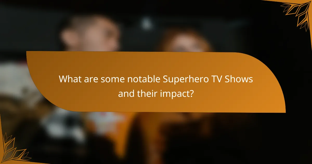 What are some notable Superhero TV Shows and their impact?