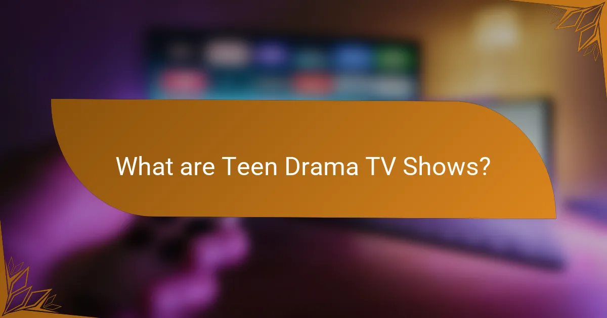 What are Teen Drama TV Shows?