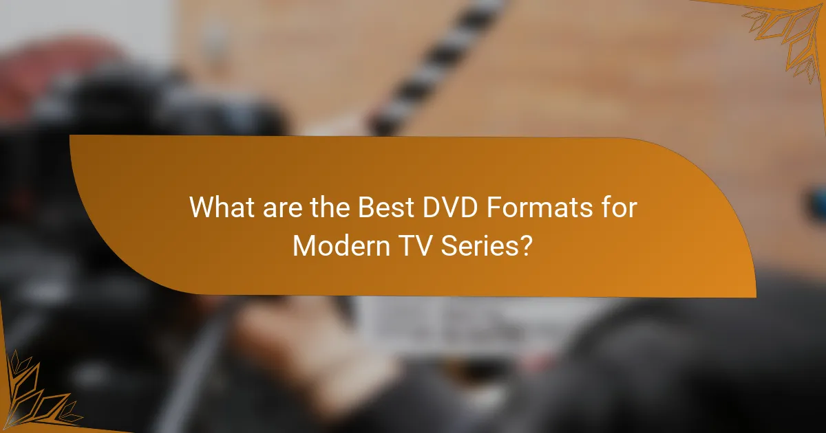 What are the Best DVD Formats for Modern TV Series?