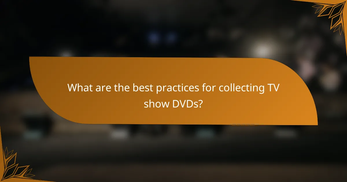 What are the best practices for collecting TV show DVDs?