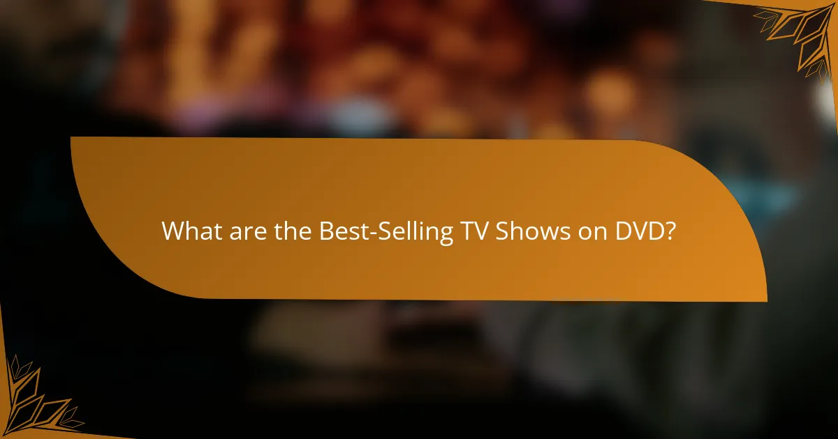 What are the Best-Selling TV Shows on DVD?