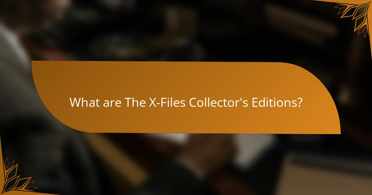 What are The X-Files Collector's Editions?