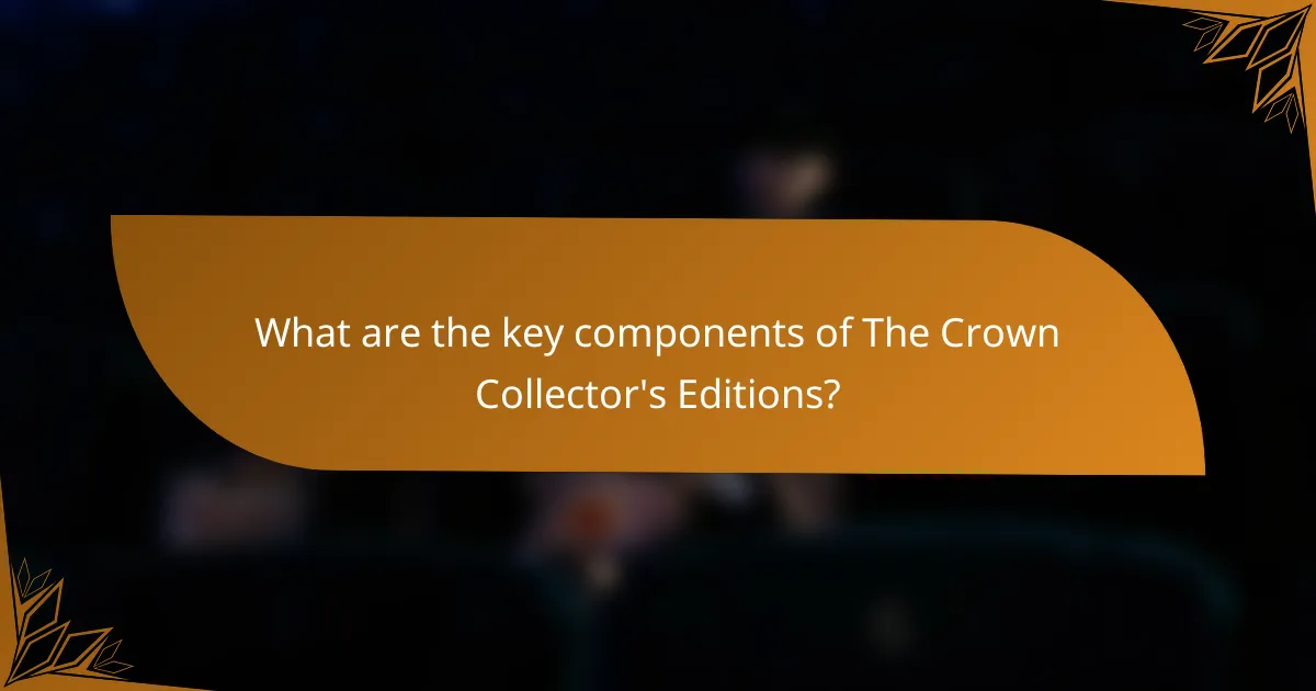 What are the key components of The Crown Collector's Editions?