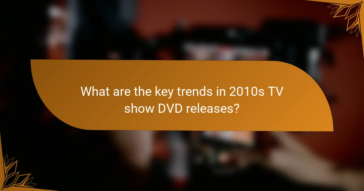 What are the key trends in 2010s TV show DVD releases?