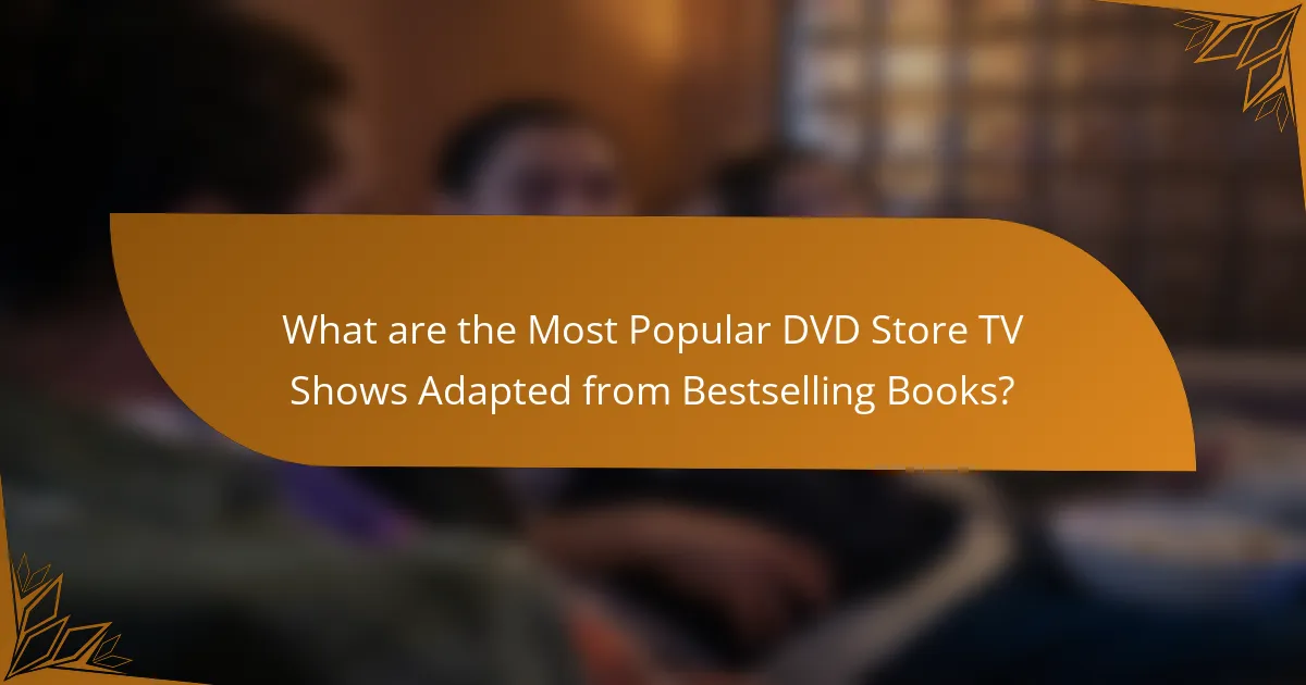 What are the Most Popular DVD Store TV Shows Adapted from Bestselling Books?
