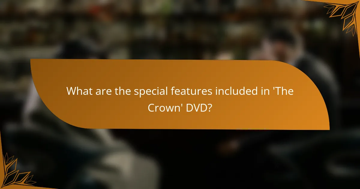 What are the special features included in 'The Crown' DVD?