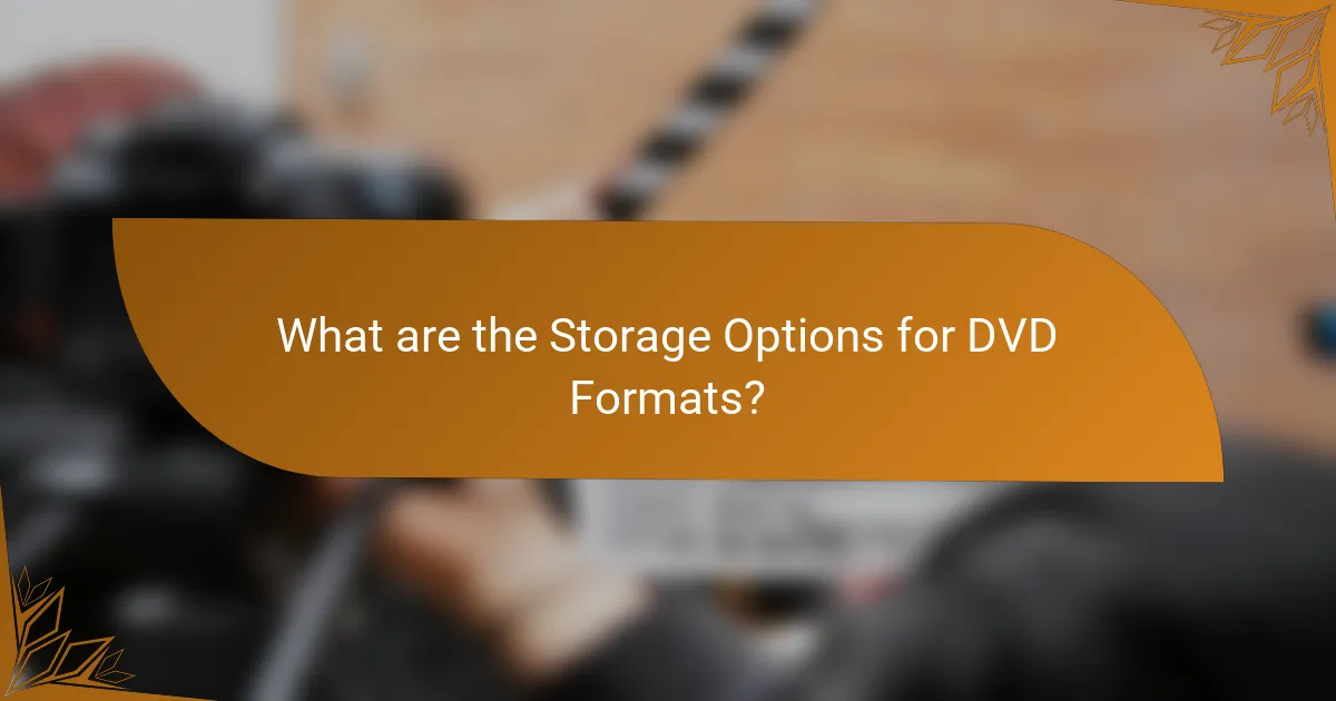 What are the Storage Options for DVD Formats?