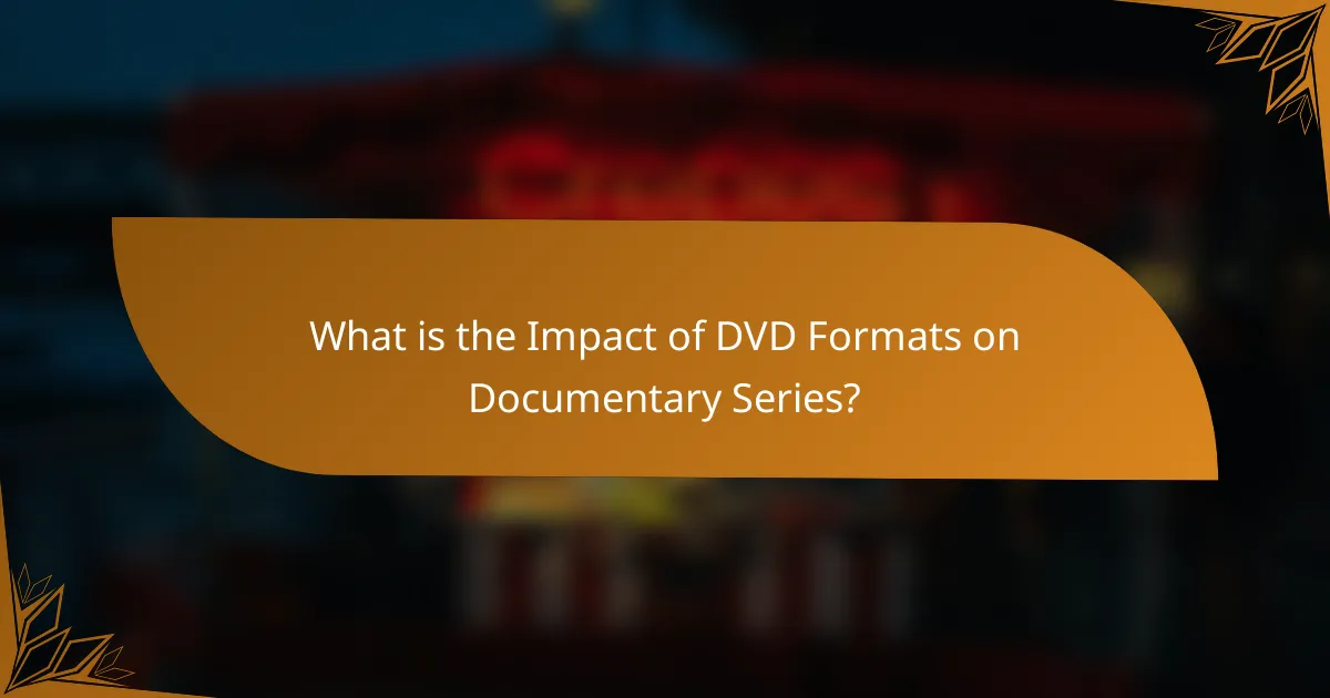 What is the Impact of DVD Formats on Documentary Series?