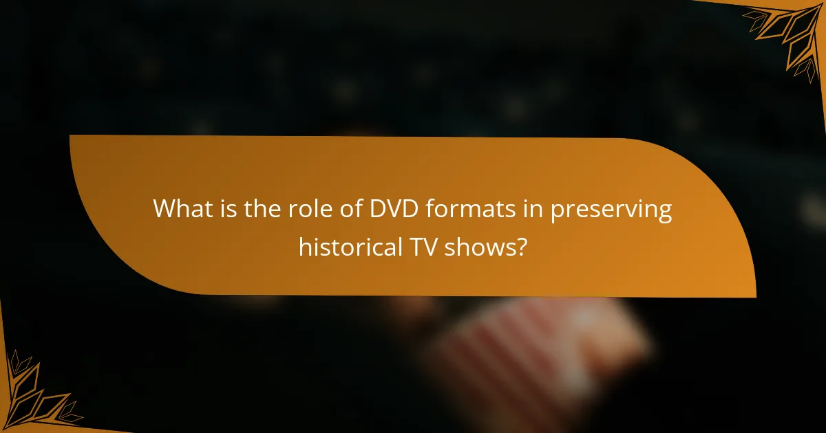 What is the role of DVD formats in preserving historical TV shows?