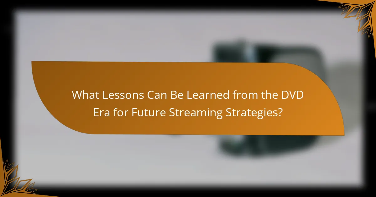 What Lessons Can Be Learned from the DVD Era for Future Streaming Strategies?