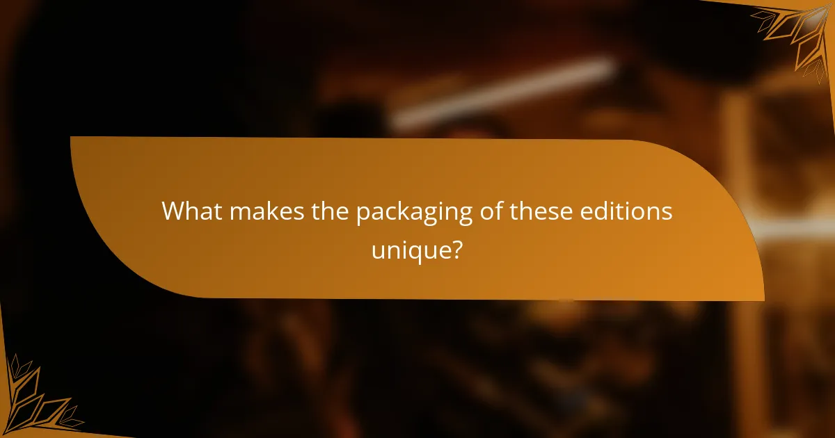 What makes the packaging of these editions unique?