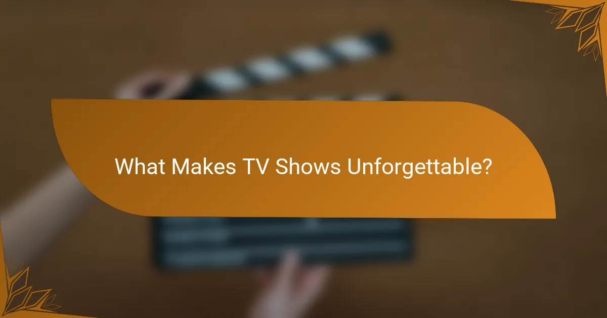 What Makes TV Shows Unforgettable?