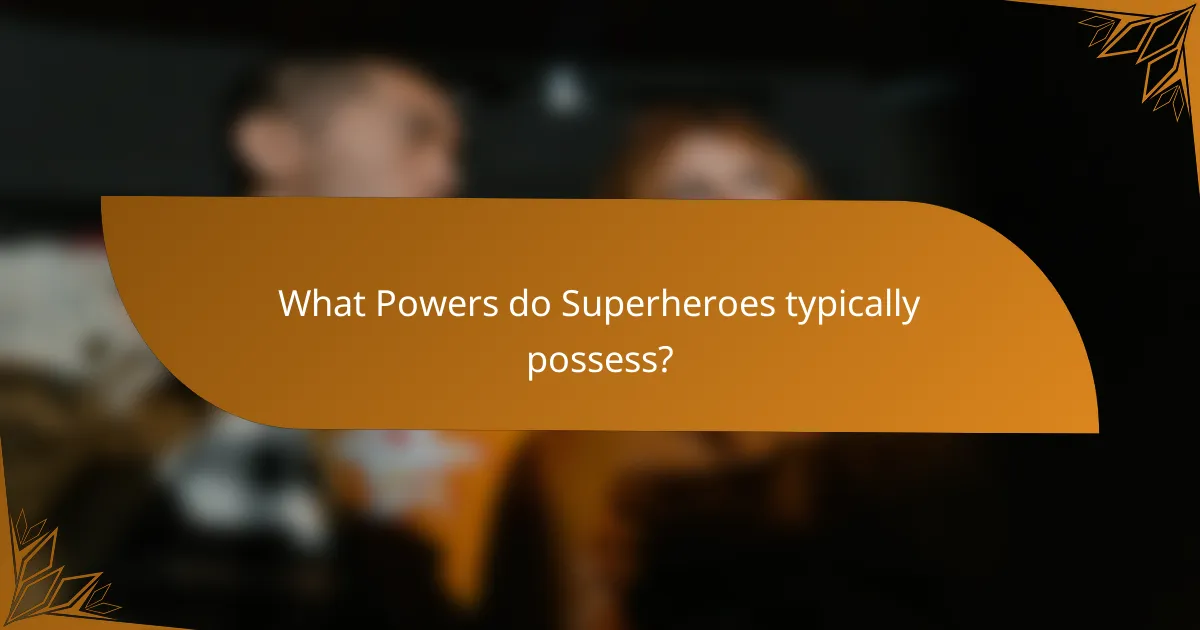 What Powers do Superheroes typically possess?