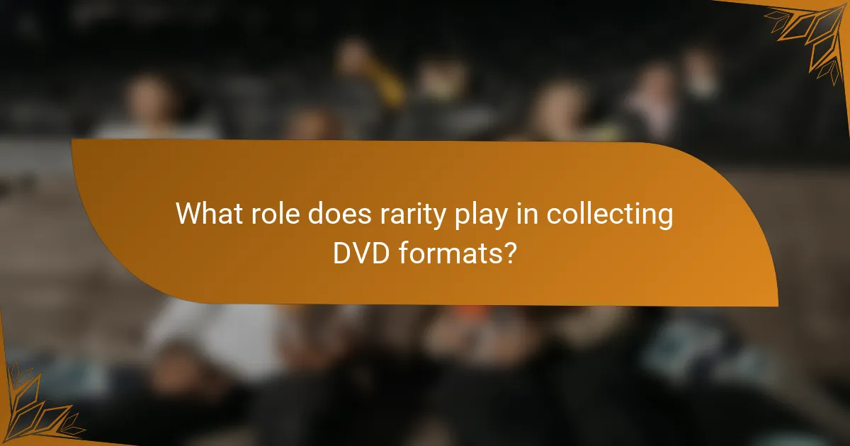What role does rarity play in collecting DVD formats?