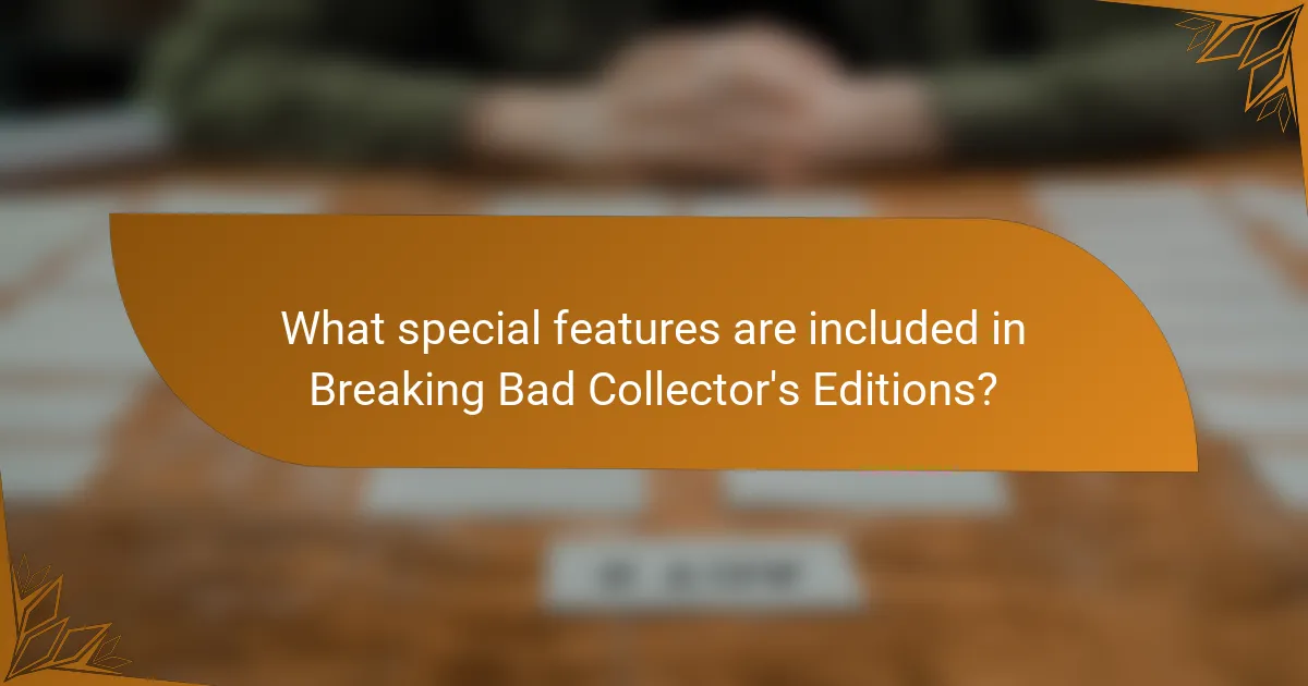 What special features are included in Breaking Bad Collector's Editions?