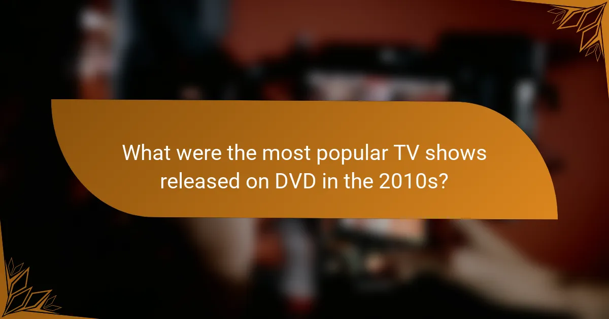 What were the most popular TV shows released on DVD in the 2010s?
