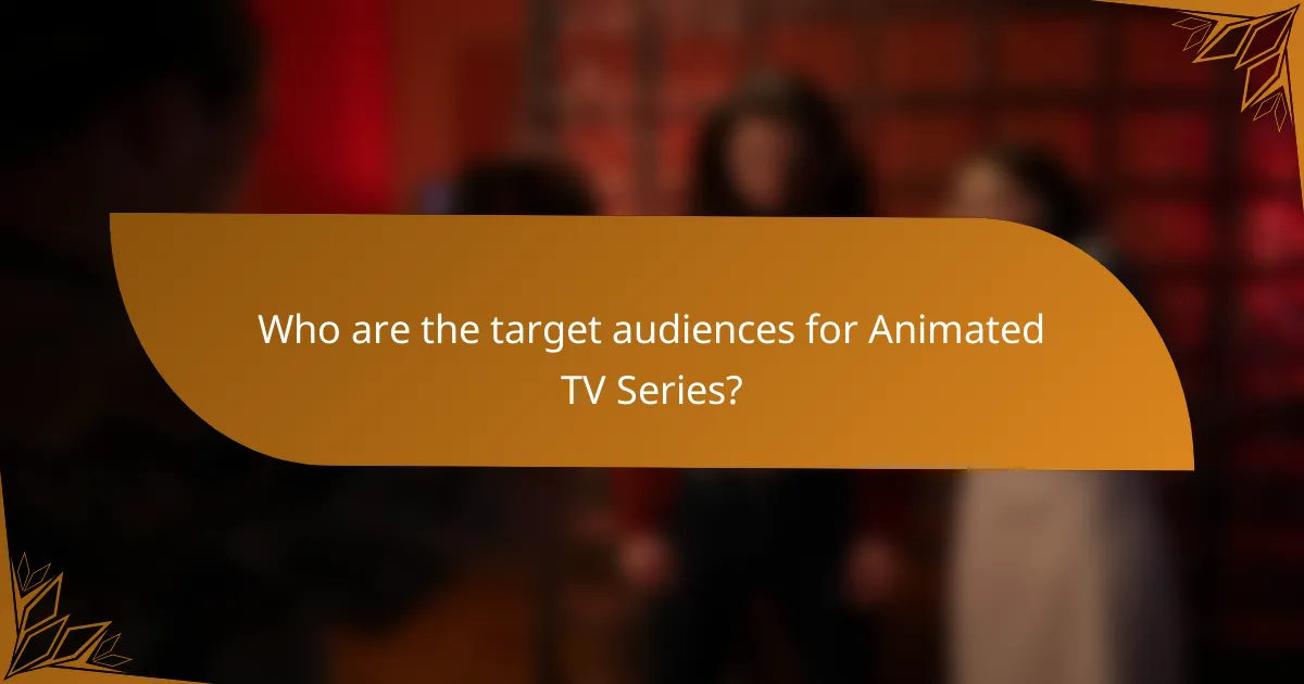 Who are the target audiences for Animated TV Series?