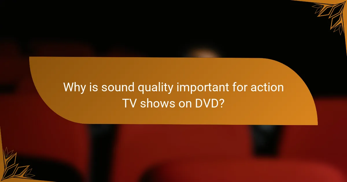 Why is sound quality important for action TV shows on DVD?