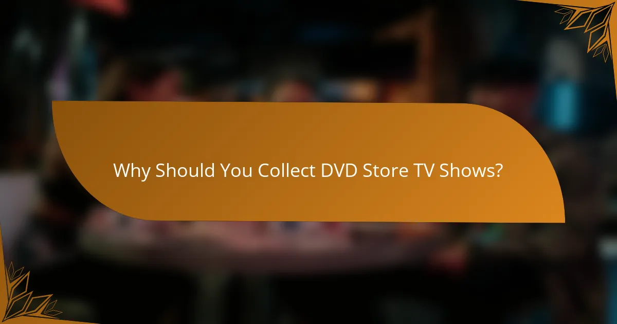 Why Should You Collect DVD Store TV Shows?